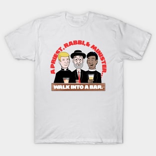 A Priest, Rabbi, & A Minister Walk Into A Bar T-Shirt